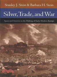 Silver, Trade, and War ― Spain and America in the Making of Early Modern Europe