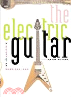 The Electric Guitar ─ A History of an American Icon