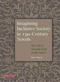 Imagining inclusive society in nineteenth-century novels :the code of sincerity in the public sphere /