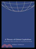 A Theory of Global Capitalism ─ Production, Class, and State in a Transnational World