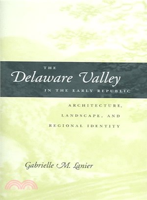 The Delaware Valley in the Early Republic ─ Architecture, Landscape, and Regional Identity