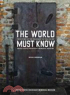 The World Must Know ─ The History of the Holocaust As Told in the United States Holocaust Memorial Museum