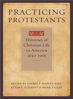 Practicing Protestants ― Histories of Christian Life in America, 1630-1965