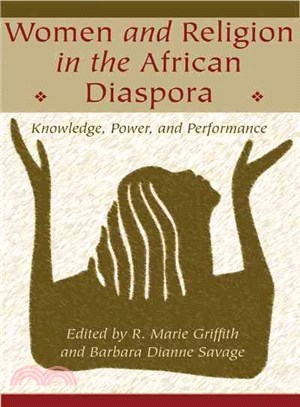 Women And Religion in the African Diaspora ― Knowledge, Power, And Performance