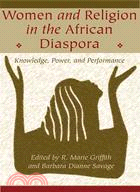 Women And Religion in the African Diaspora ─ Knowledge, Power, And Performance