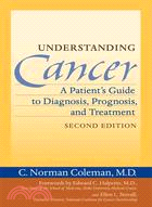 Understanding Cancer: A Patient's Guide to Diagnosis, Prognosis, And Treatment