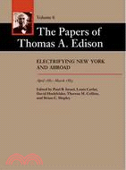 The Papers of Thomas A. Edison ─ Electrifying New York and Abroad, April 1881-March 1883