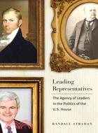 Leading Representatives ─ The Agency of Leaders in the Politics of the U.S. House