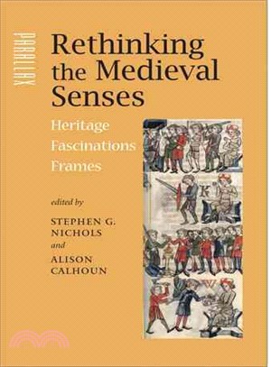 Rethinking the Medieval Senses ─ Heritage, Fascinations, Frames