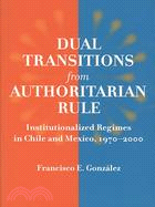 Dual Transitions from Authoritarian Rule ─ Institutionalized Regimes in Chile and Mexico, 1970-2000