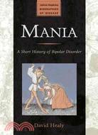 Mania ─ A Short History of Bipolar Disorder