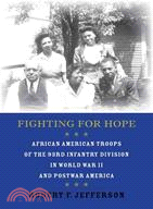 Fighting for Hope ─ African American Troops of the 93rd Infantry Division in World War II and Postwar America