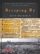 Scraping By ─ Wage Labor, Slavery, and Survival in Early Baltimore