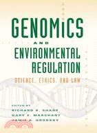 Genomics and Environmental Regulation: Science, Ethics, and Law