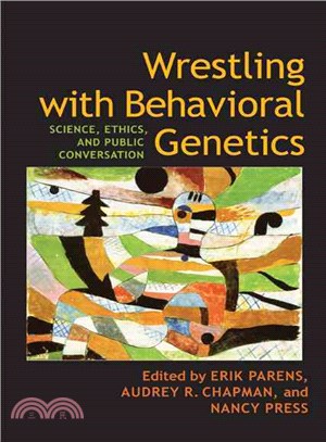 Wrestling with Behavioral Genetics ─ Science, Ethics, and Public Conversation