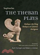 The Theban Plays ─ Oedipus the King, Oedipus at Colonus, Antigone