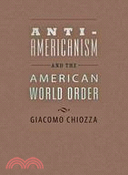 Anti-Americanism and the American World Order