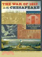 The War of 1812 in the Chesapeake ─ A Reference Guide to Historic Sites in Maryland, Virginia, and the District of Columbia