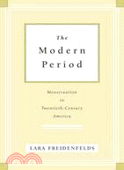 The Modern Period ─ Menstruation in Twentieth-Century America