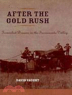 After the Gold Rush: Tarnished Dreams in the Sacramento Valley