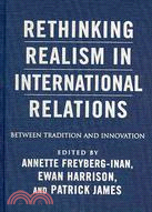 Rethinking Realism in International Relations: Between Tradition and Innovation