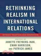 Rethinking Realism in International Relations ─ Between Tradition and Innovation