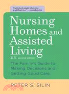 Nursing Homes and Assisted Living ─ The Family's Guide to Making Decisions and Getting Good Care