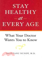 Stay Healthy at Every Age: What Your Doctor Wants You to Know