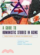 A Guide to Humanistic Studies in Aging ─ What Does It Mean to Grow Old?