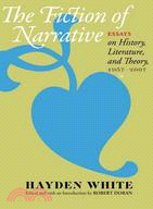 The Fiction of Narrative ─ Essays on History, Literature, and Theory, 1957-2007