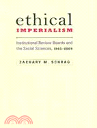 Ethical Imperialism ─ Institutional Review Boards and the Social Sciences, 1965-2009