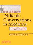 Practical Plans for Difficult Conversations in Medicine ─ Strategies That Work in Breaking Bad News