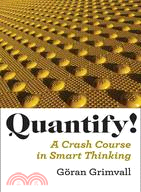 Quantify! ─ A Crash Course in Smart Thinking