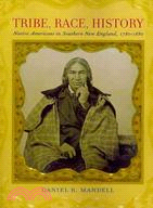 Tribe, Race, History: Native Americans in Southern New England, 1780-1880