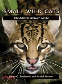 Small Wild Cats ─ The Animal Answer Guide