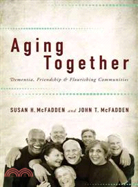 Aging Together ─ Dementia, Friendship, and Flourishing Communities