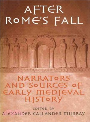 After Rome's Fall ― Narrators and Sources of Early Medieval History