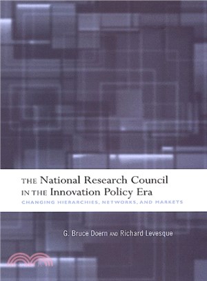 The National Research Council in the Innovation Policy Era ― Changing Hierarchies, Networks, and Markets