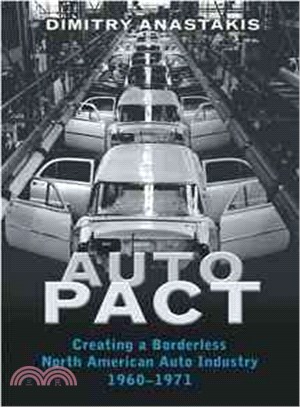 Auto Pact ─ Creating a Borderless North American Auto Industry, 1960-1971