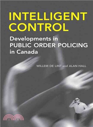 Intelligent Control: Developments in Public Order Policing in Canada