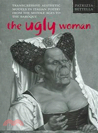 The Ugly Woman ─ Transgressive Aesthetic Models In Italian Poetry From The Middle Ages To The Baroque