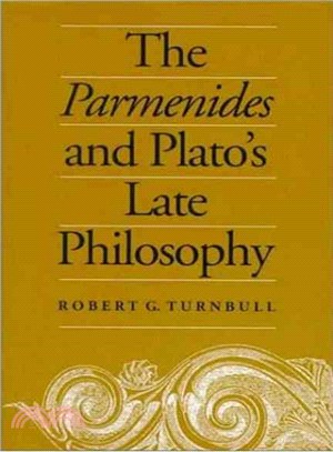 The Parmenides and Plato's Late Philosophy — Translation of and Commentary on the Parmenides With Interpretive Chapters on the Timaeus, the Theatetus, the Sophist, and the Philebus