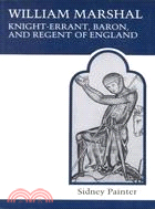 William Marshal: Knight-Errant, Baron, and Regent of England