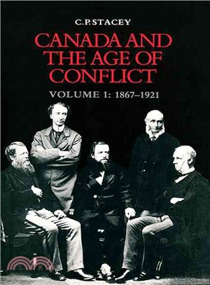 Canada and the Age of Conflict: A History of Canadian External Policies, 1867-1921