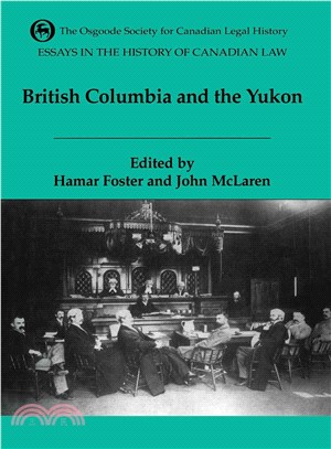 Essays in the History of Canadian Law ― British Columbia and the Yukon