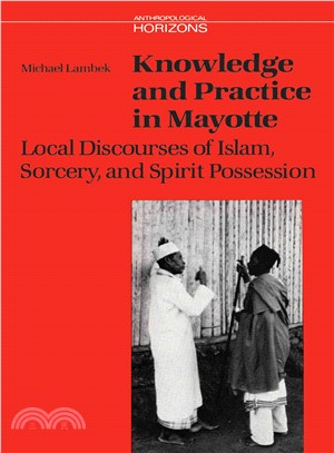 Knowledge and Practice in Mayotte ― Local Discourses of Islam, Sorcery, and Spirit Possession