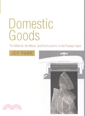 Domestic Goods ― The Material, the Moral, and the Economic in the Postwar Years