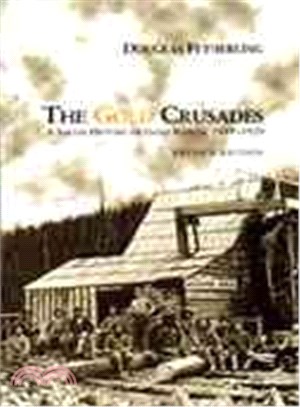 The Gold Crusades ― A Social History of the Gold Rushes, 1849-1929