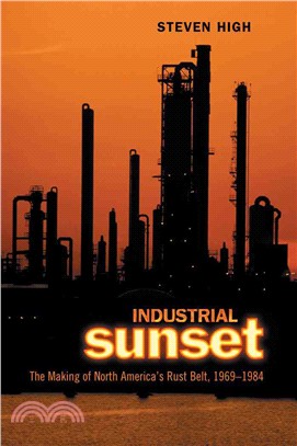 Industrial Sunset ― The Making of North America's Rust Belt, 1969-1984