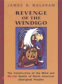Revenge of the Windigo — The Construction of the Mind and Mental Health of North American Aboriginal Peoples